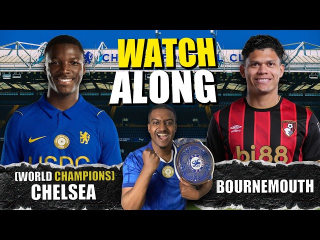 LIVE: WORLD CHAMPIONS CHELSEA VS BOURNEMOUTH WATCHALONG