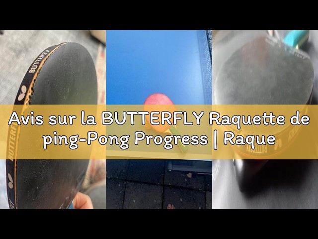 Avis sur la BUTTERFLY Raquette de ping-Pong Progress | Raquette de Tenis de Table Professionnelle po