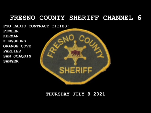 Fresno County Sheriff Channel 6 Scanner Audio. July 8 2021