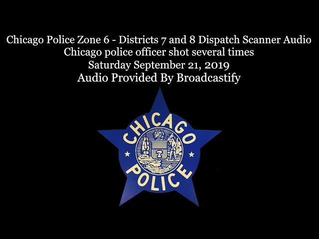Chicago Police Zone 6 Dispatch Scanner Audio Chicago police officer shot several times
