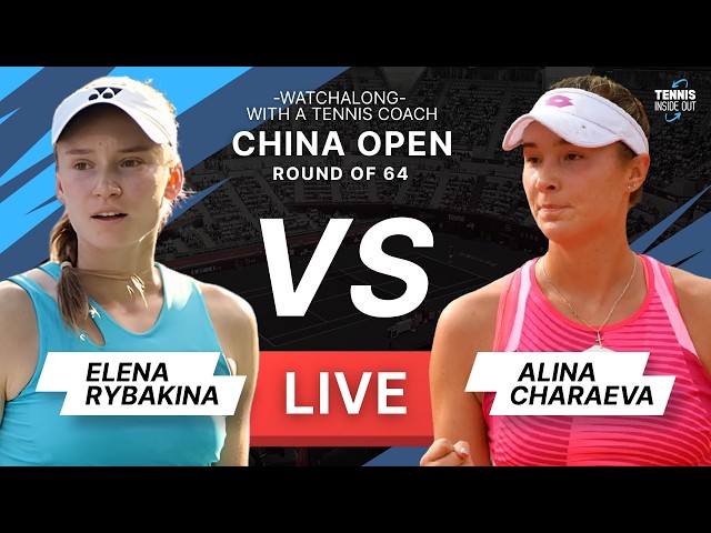 RYBAKINA vs CHARAEVA - China Open 2026 - Round 2 - Tennis Watchalong