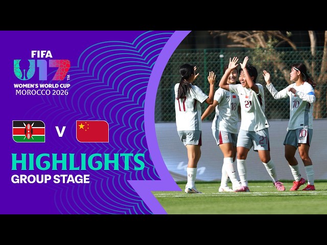 Kenya vs China PR Highlights | FIFA U-17 Women's World Cup 2026™