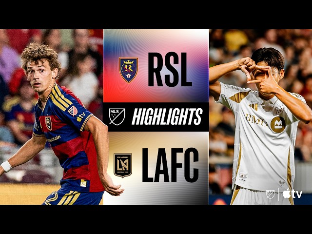 Real Salt Lake vs. LAFC | Full Match Highlights | Son & Bouanga TEAM UP & RSL FIGHT BACK!
