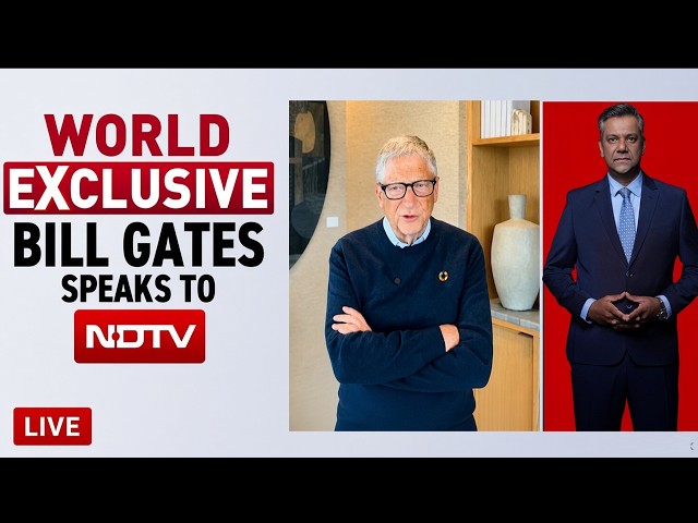 Bill Gates On NDTV LIVE | NDTV Exclusive LIVE | From AI To Global Health: Bill Gates LIVE