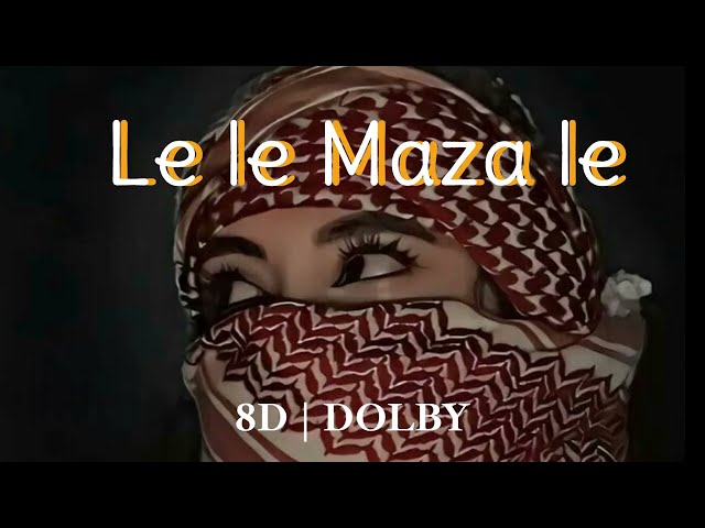 Le Le Maza Le | 8D Immersive Audio | Bass Boosted  🔥🎧