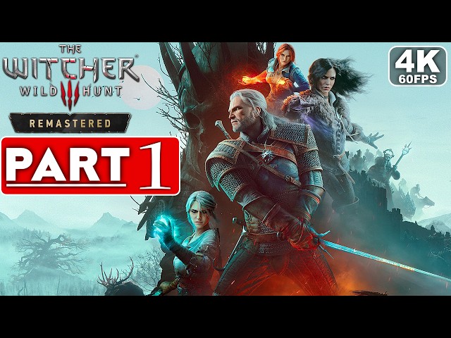 THE WITCHER 3 REMASTERED Gameplay Walkthrough Part 1 FULL GAME [4K 60FPS PC ULTRA] - No Commentary