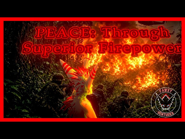PEACE: Through Superior Firepower