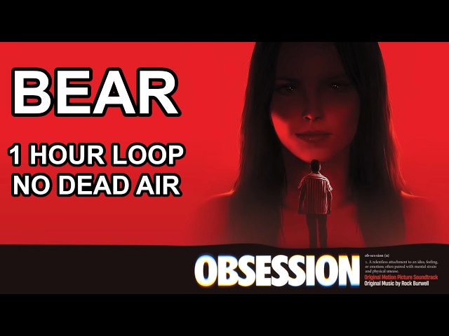 Obsession Soundtrack: Bear (1 HOUR PERFECT LOOP, NO DEAD AIR)