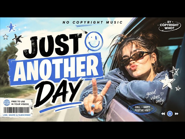 Just Another Day ☀️ | No Copyright Music | Chill & Feel-Good Vlog Background Music for Creators