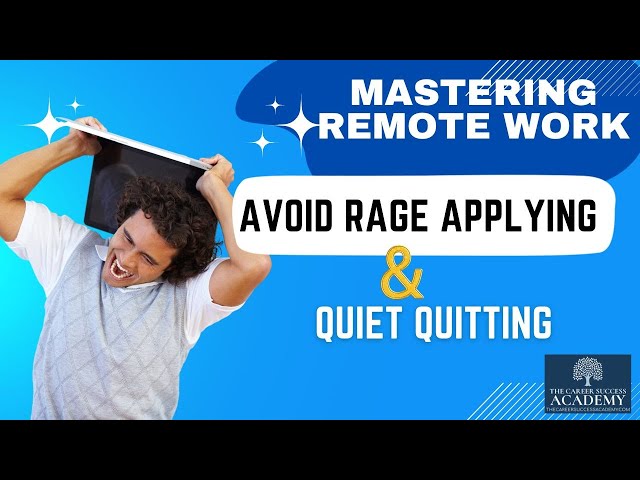 Mastering Remote Work: Avoid Rage Applying & Quite Quitting!