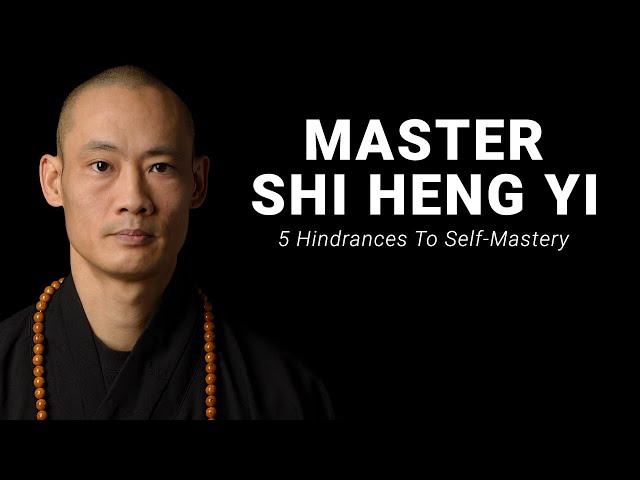 REAL SHAOLIN MASTER | 5 Hindrances To Self-Mastery (MUST WATCH) Motivational Speech | Shi Heng Yi