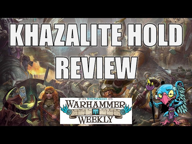 Khazalite Holds (NEW Dwarves) Review - Warhammer Weekly 10212026