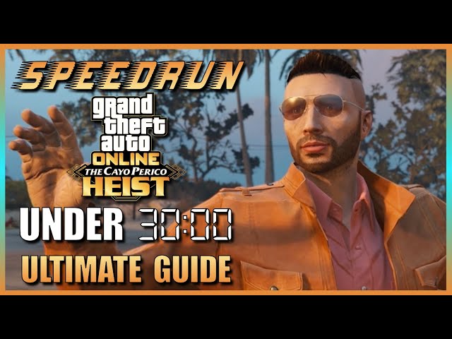 How to Speedrun Cayo Perico in Under 30 Mins - 2022 Edition