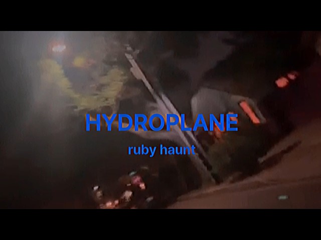 Ruby Haunt - "Hydroplane" (Official Music Video)