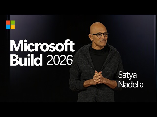 Microsoft Build 2026 | Satya Nadella Opening Keynote