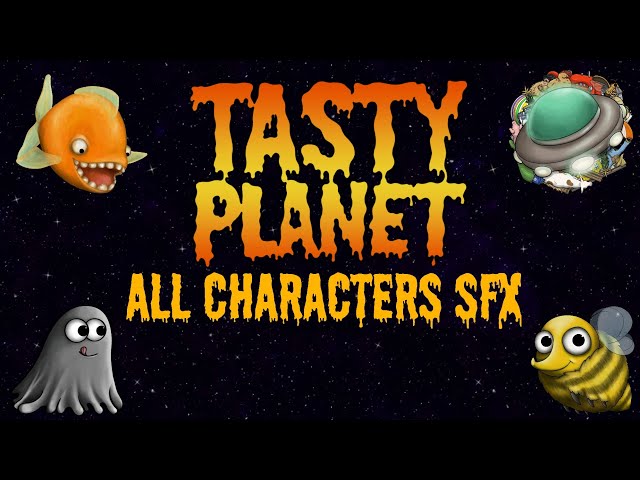 Tasty Planet - All Characters Sound Effects
