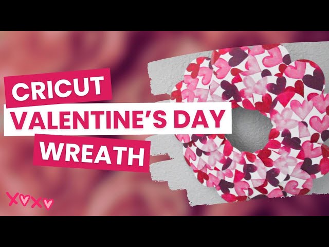 Cricut Valentine's Day Wreath
