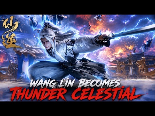 Wang Lin Becomes Authentic Thunder Celestial After Defeating The Real Messenger | Renegade Immortal
