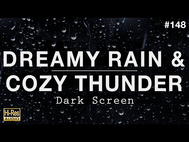 DREAMY RAIN and COZY THUNDER Sounds for Sleeping BLACK SCREEN