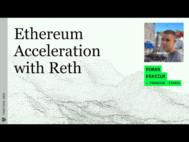 Ethereum Acceleration with Reth - Frontiers 2025