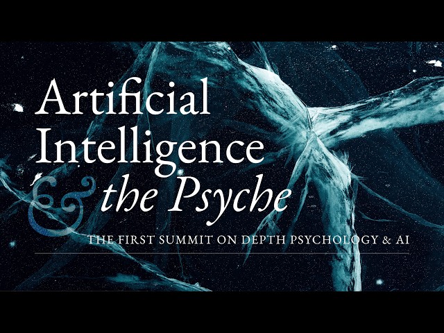 Artificial Intelligence & the Psyche: The First Summit on Depth Psychology and AI