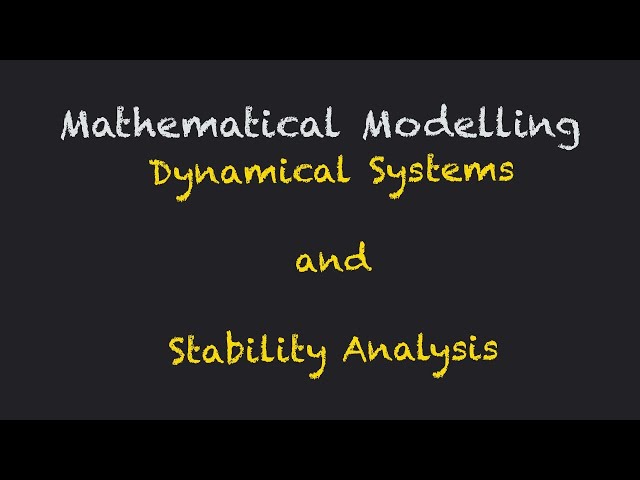 Mathematical Modelling - Dynamical Systems and Stability Analysis