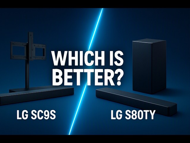 LG SC9S vs LG S80TY: Which Soundbar Should You Buy?