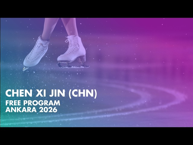 Chen Xi JIN (CHN) | Junior Women Free Skating | Ankara 2026