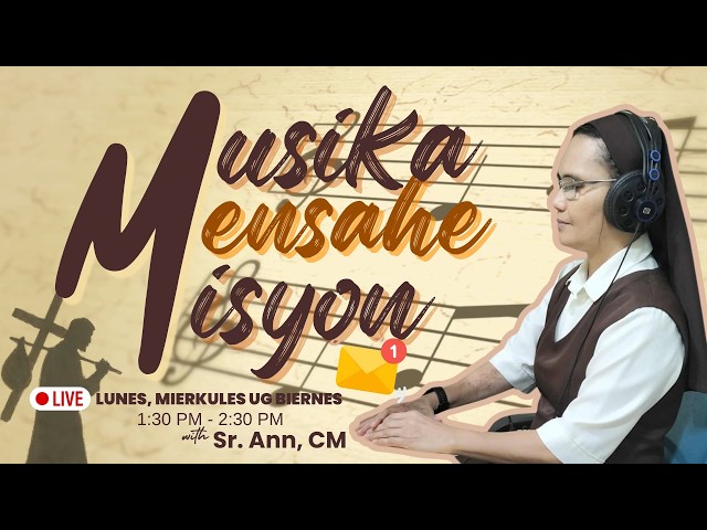 MUSIKA, MENSAHE UG MISYON WITH Sr. Ann, CM | SEPTEMBER 23, 2026.