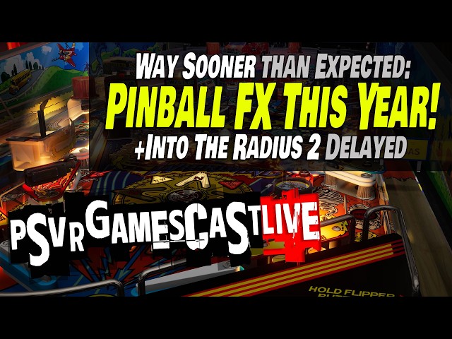 Pinball FX VR Hitting PlayStation VR2 This Year | Into The Radius 2 Delayed | PSVR2 GAMESCAST LIVE