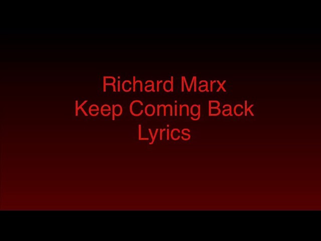 Richard Marx - Keep Coming Back (Lyrics)