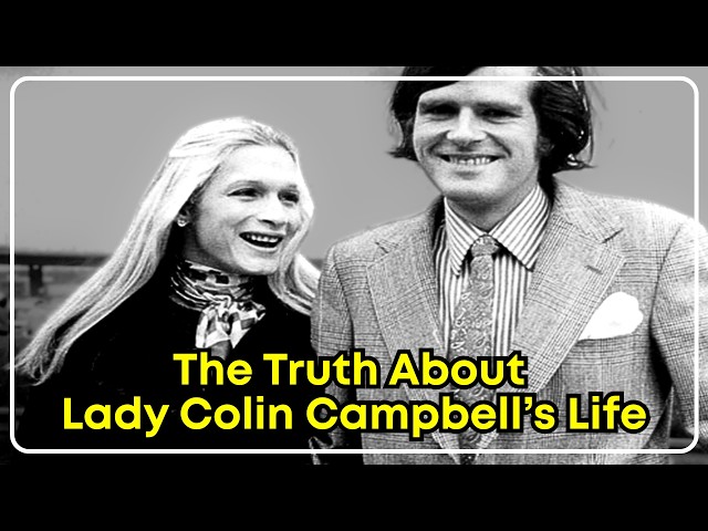 The Scandalous Life of Lady Colin Campbell [The Shocking Truth]