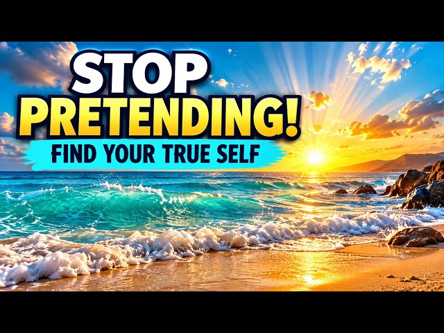 Stop Pretending to Be Someone You're Not | Find Your True Self