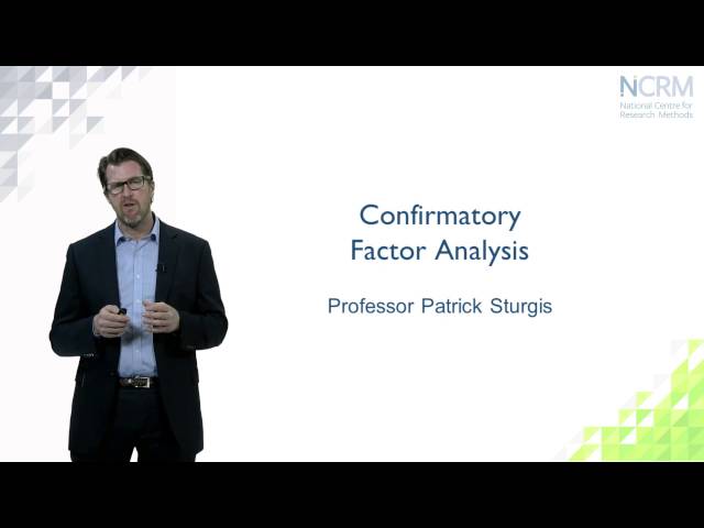 Confirmatory Factor Analysis; Patrick Sturgis (part 3 of 6)