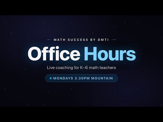 K-6 Math Teacher Office Hours with Jackie and Jonathan