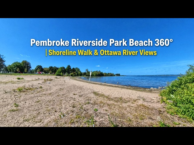 Pembroke Riverside Park Beach 360° | Shoreline Walk & Ottawa River Views