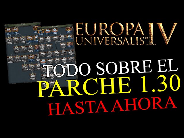 TODO LO QUE SABEMOS HASTA EL MOMENTO de la 1.30 de EUROPA UNIVERSALIS 4