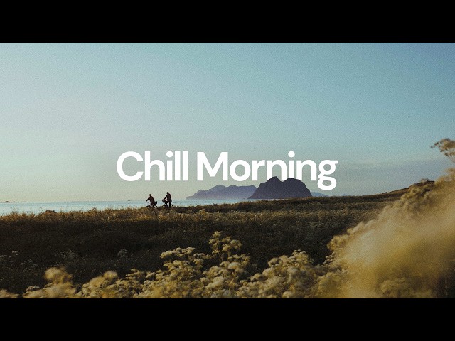 Chill Morning [chill lo-fi hip hop beats]