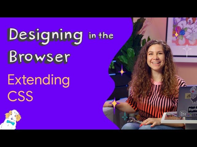 Extending CSS — Designing in the Browser