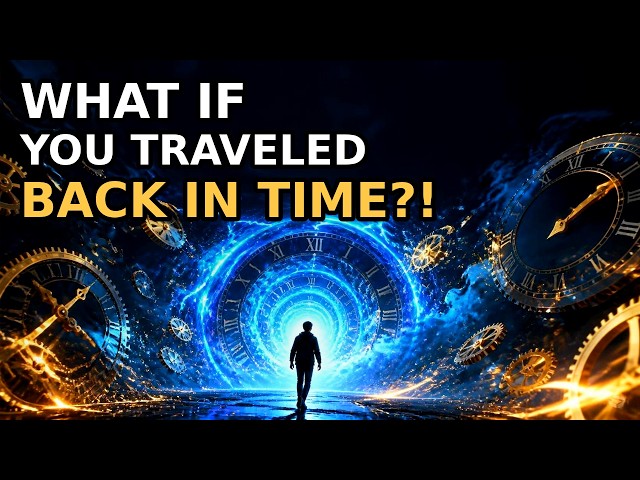 What If You Traveled Backwards Through Time?
