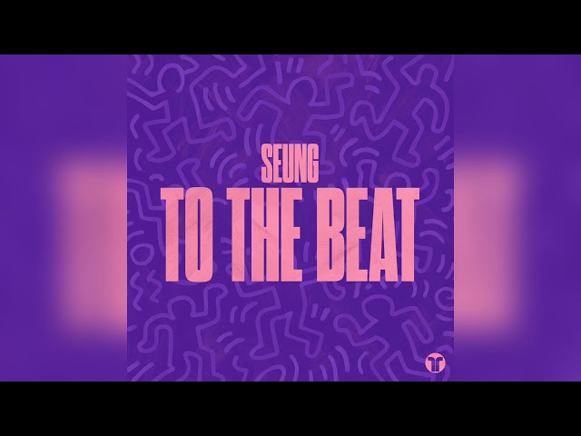 To The Beat - SEUNG