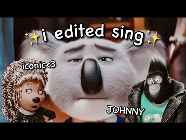 i edited the sing movies because they're lowkey underrated 