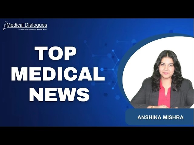 TOP MEDICAL NEWS