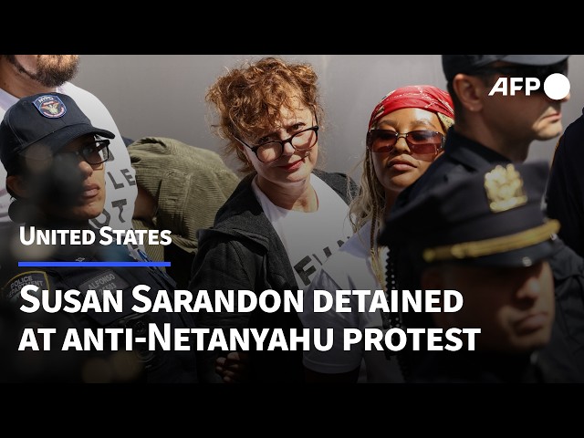 Actress Susan Sarandon detained during protest against Netanyahu's visit | AFP