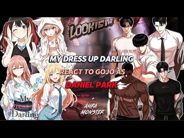 My Dress Up Darling React To Gojo As Daniel Park | || Lookism || Gacha React 🇺🇸