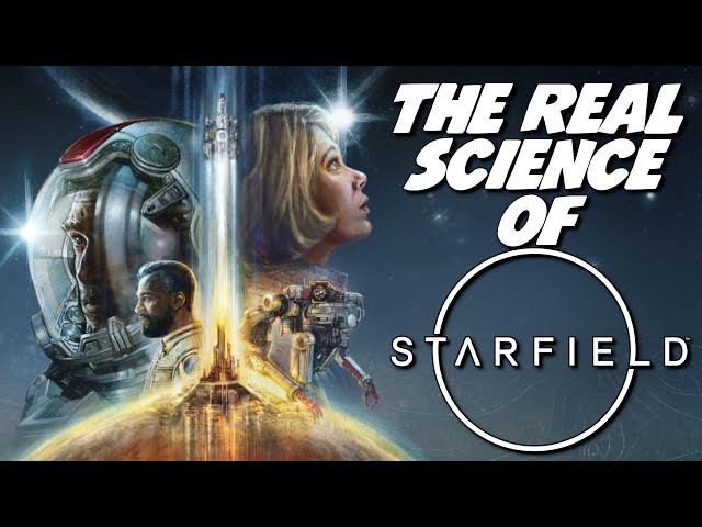 The "Real" Science of Starfield - A Documentary.