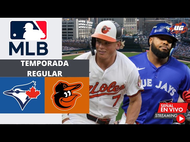 🔴 EN VIVO: Toronto Blue Jays Vs Baltimore Orioles - MLB - JUEGO 1