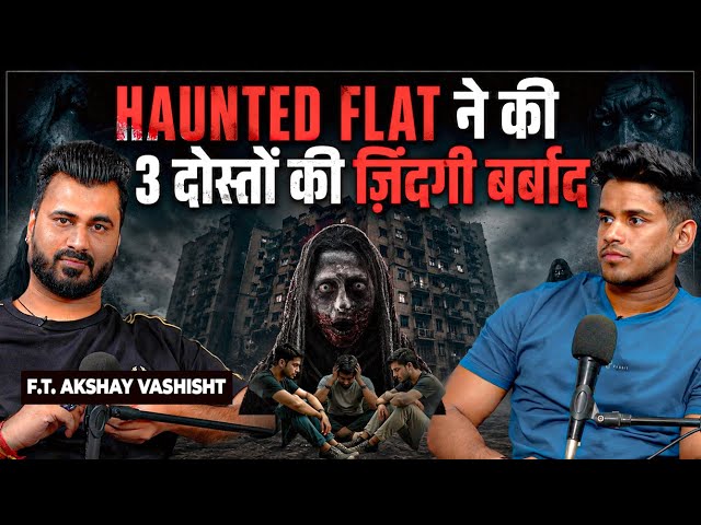 How a Haunted Flat Destroyed the Lives of Three Friends Ft. @Akshayvashishthorror  |RealHit