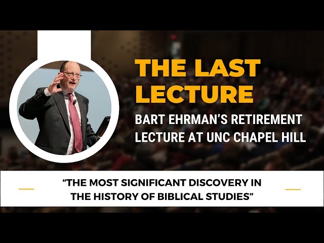 The Last Lecture: Bart Ehrman's Retirement Lecture from UNC