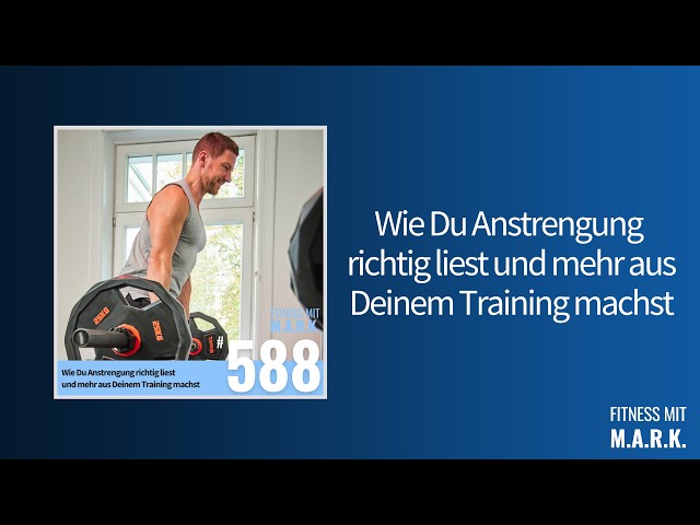 588: How to Properly Gauge Effort and Get More Out of Your Training | Fitness with Mark [Audio]